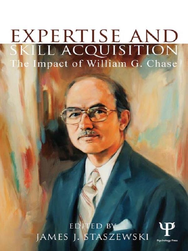 Expertise and Skill Acquisition by James J. Staszewski