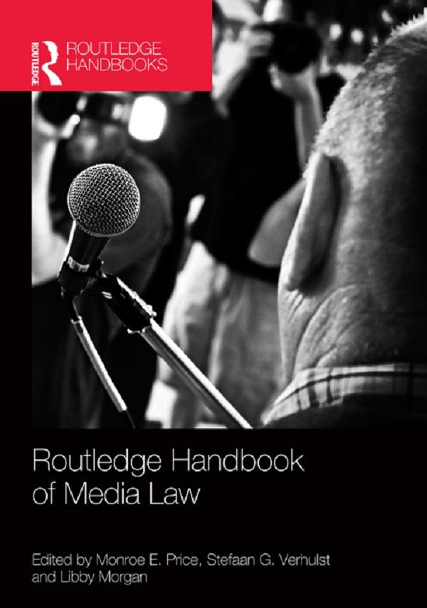 Routledge Handbook of Media Law by Libby Morgan, Monroe Price, Stefaan Verhulst