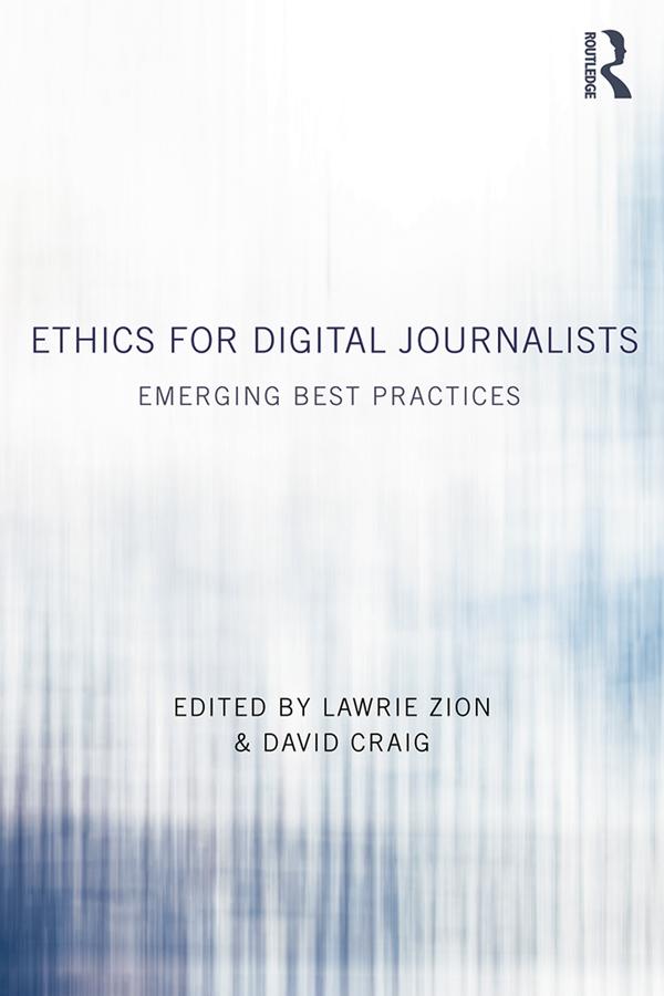 Ethics for Digital Journalists by David Craig, Lawrie Zion