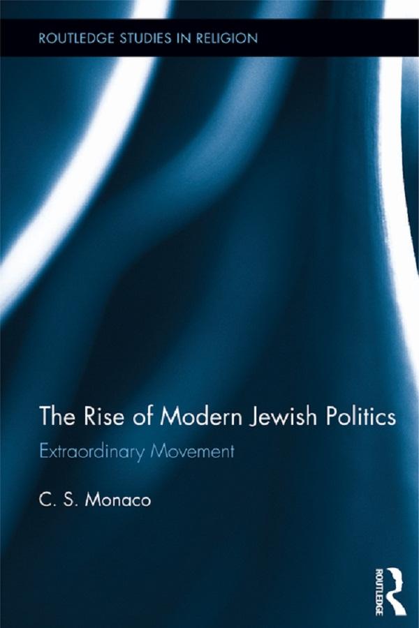 The Rise of Modern Jewish Politics by C.S. Monaco