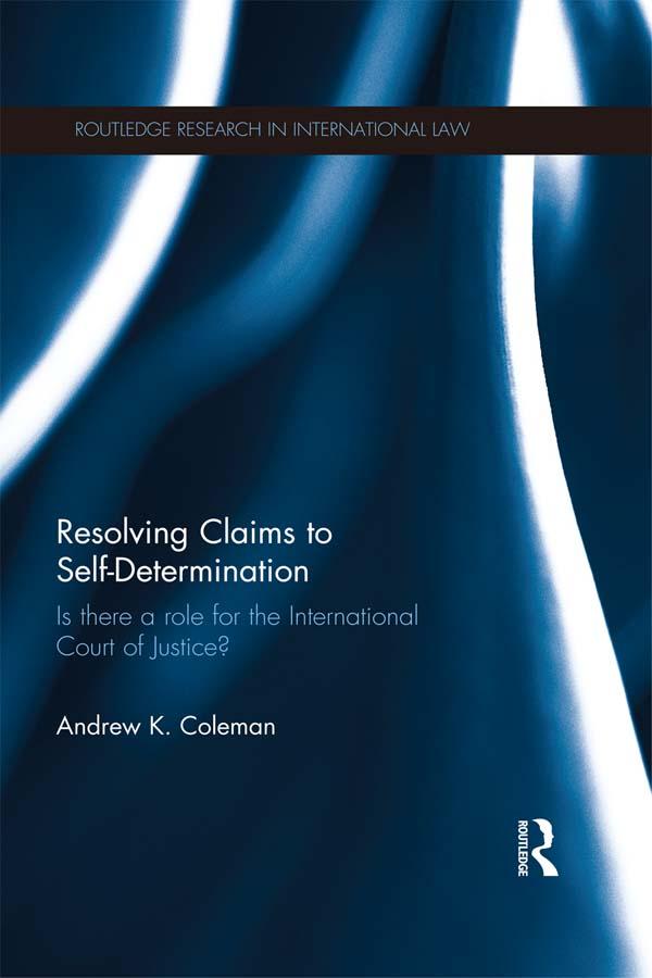 Resolving Claims to Self-Determination by Andrew Coleman