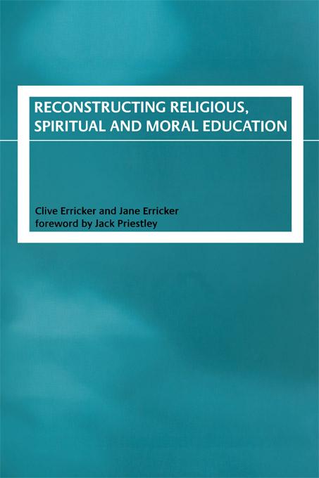 Reconstructing Religious, Spiritual and Moral Education by Clive Erricker, Jane Erricker