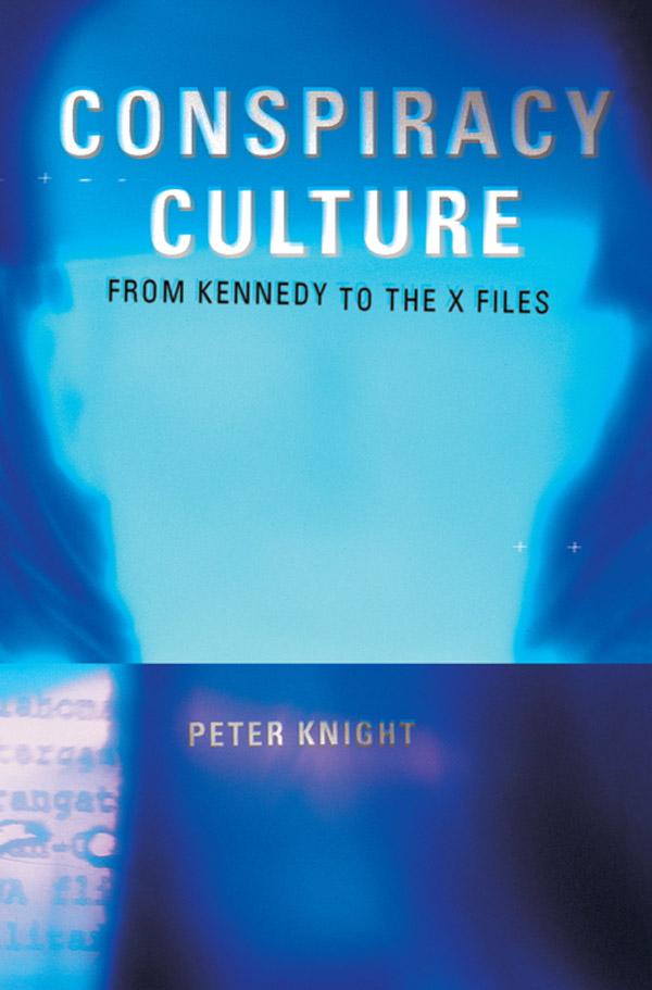 Conspiracy Culture by Dr Peter Knight, Peter Knight