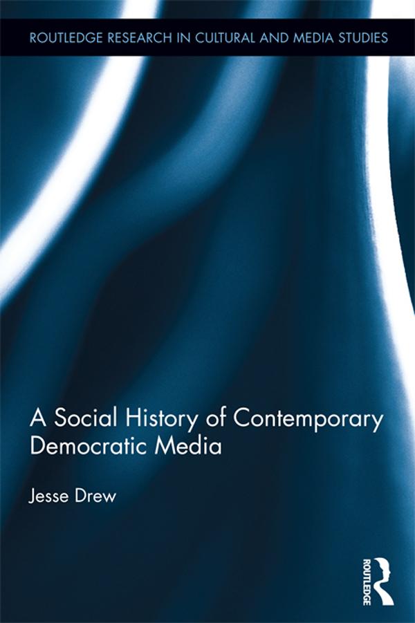A Social History of Contemporary Democratic Media by Jesse Drew