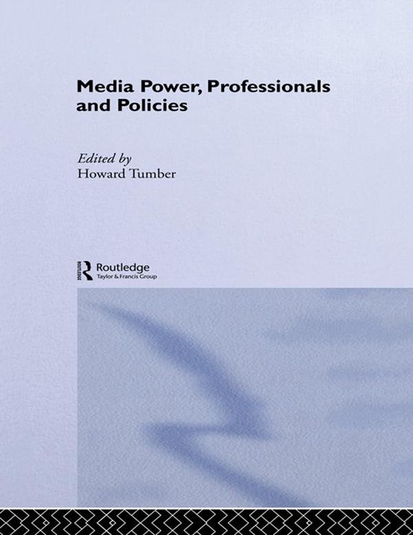 Media Power, Professionals and Policies by Howard Tumber