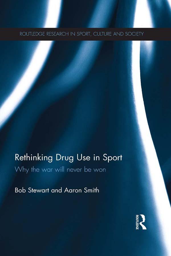 Rethinking Drug Use in Sport by Aaron Smith, Bob Stewart