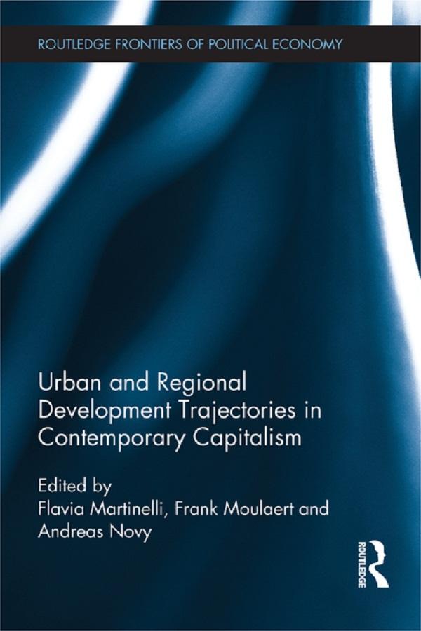Urban and Regional Development Trajectories in Contemporary Capitalism by Andreas Novy, Flavia Martinelli, Frank Moulaert