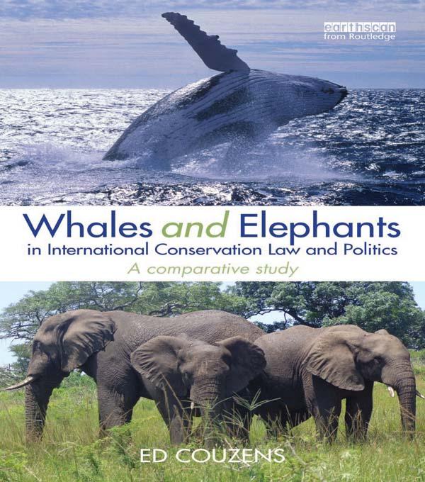Whales and Elephants in International Conservation Law and Politics by Ed Couzens
