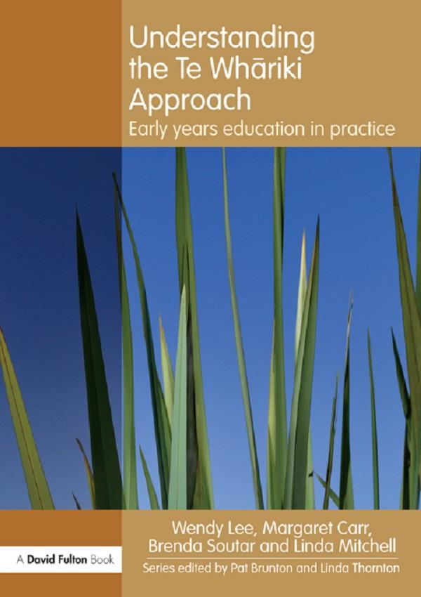 Understanding the Te Whariki Approach by Brenda Soutar, Linda Mitchell, Margaret Carr, Wendy Lee