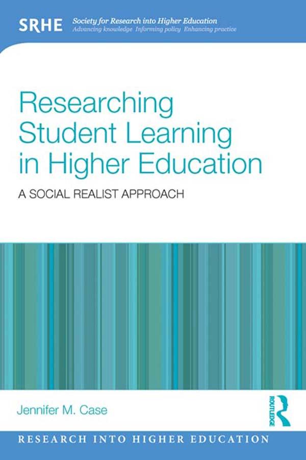 Researching Student Learning in Higher Education by Jennifer M. Case