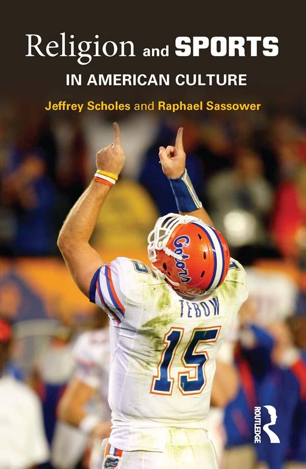 Religion and Sports in American Culture by Jeffrey Scholes, Raphael Sassower