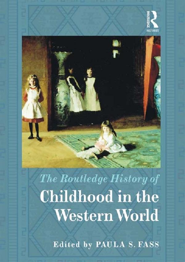 The Routledge History of Childhood in the Western World by Paula S. Fass