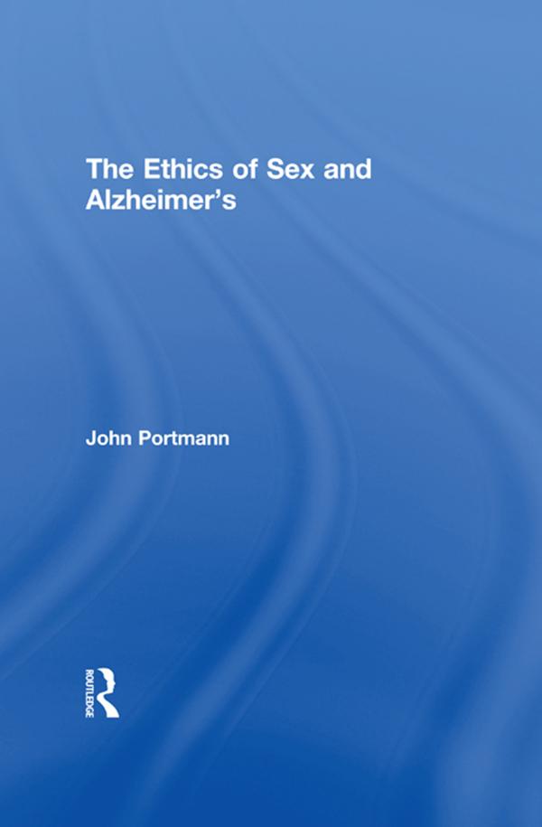 The Ethics of Sex and Alzheimer's by John Portmann