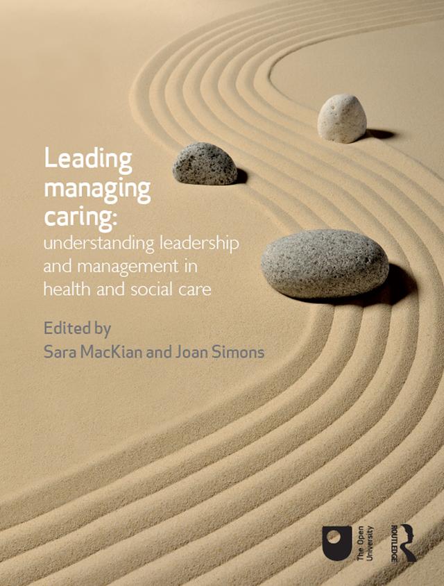 Leading, Managing, Caring: Understanding Leadership and Management in Health and Social Care by Joan Simons, Sara MacKian