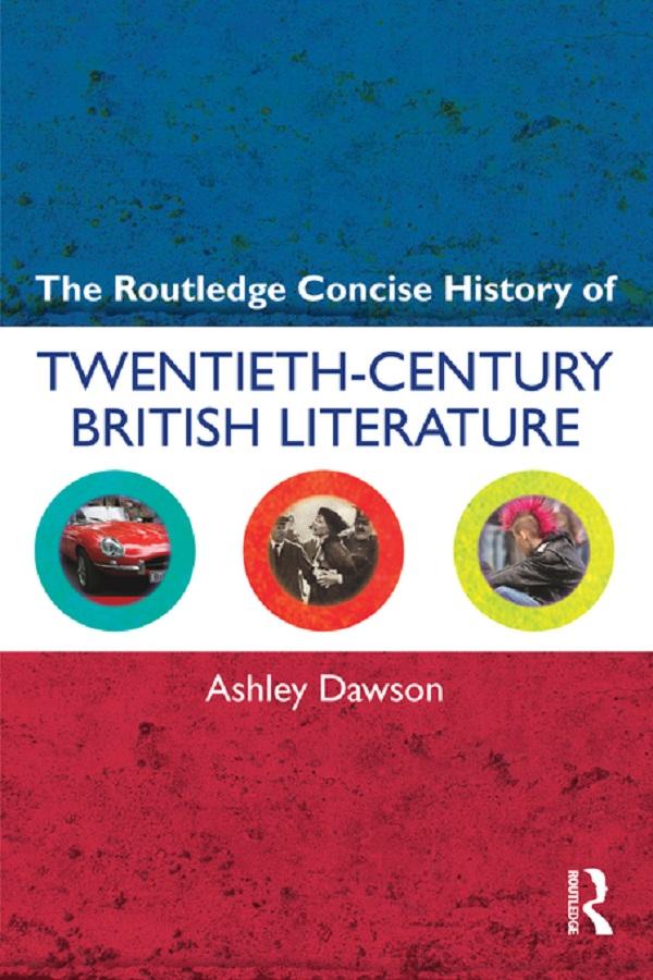 The Routledge Concise History of Twentieth-Century British Literature by Ashley Dawson