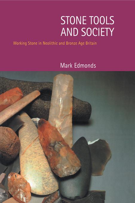 Stone Tools & Society by Mark Edmonds
