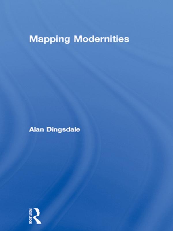 Mapping Modernities by Alan Dingsdale