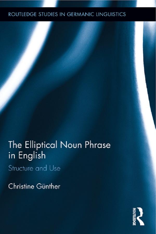 The Elliptical Noun Phrase in English by Christine Günther