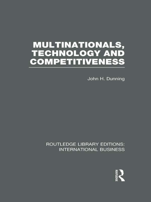 Multinationals, Technology & Competitiveness (RLE International Business) by John Dunning