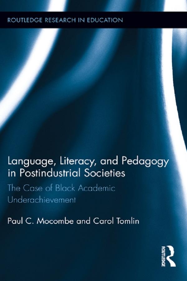 Language, Literacy, and Pedagogy in Postindustrial Societies by Carol Tomlin, Paul C. Mocombe