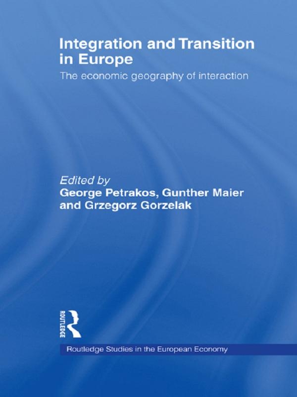 Integration and Transition in Europe by George Petrakos, Grzegorz Gorzelak, Gunther Maier