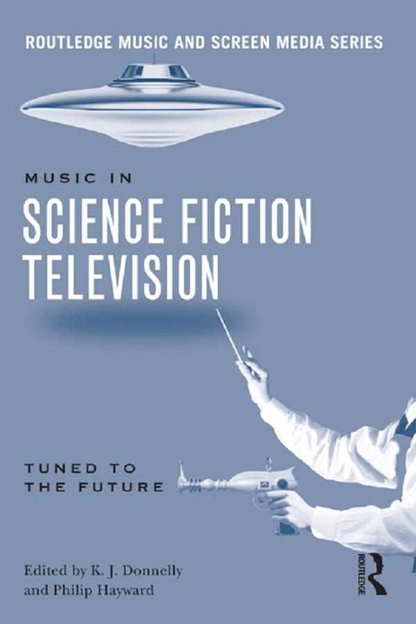 Music in Science Fiction Television by K.J. Donnelly, Philip Hayward