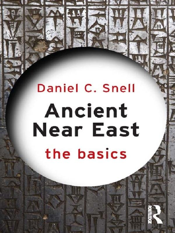 Ancient Near East: The Basics by Daniel C. Snell
