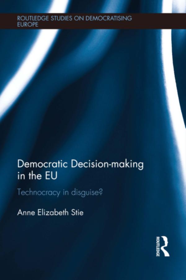 Democratic Decision-making in the EU by Anne Elizabeth Stie