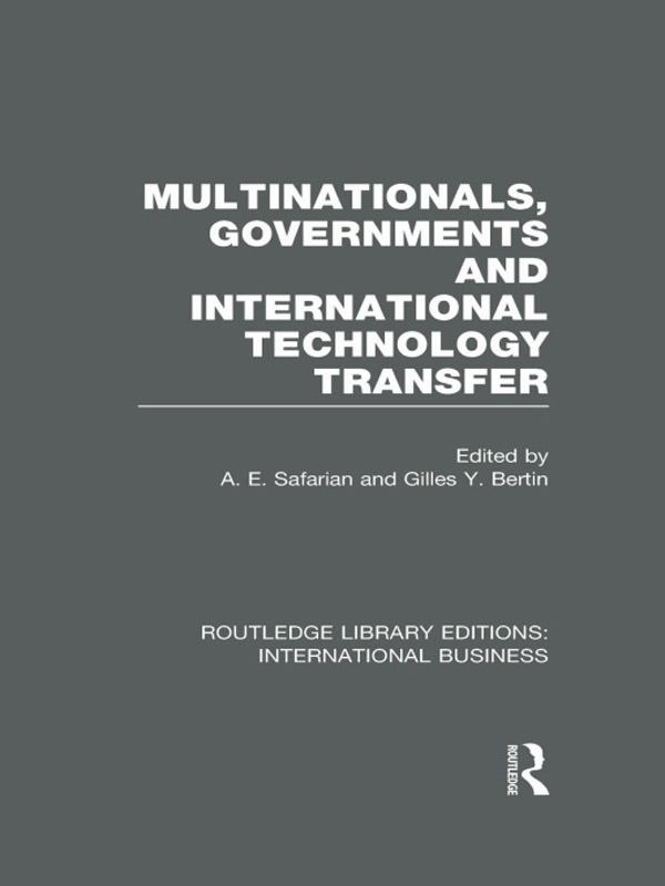 Multinationals, Governments and International Technology Transfer (RLE International Business) by Edward Safarian, Gilles Bertin