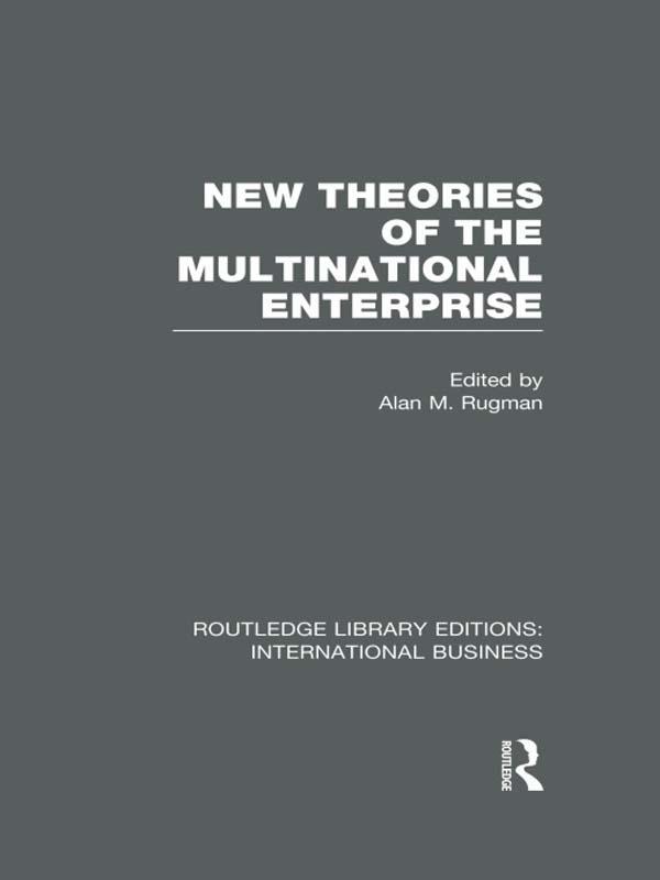 New Theories of the Multinational Enterprise (RLE International Business) by Alan Rugman