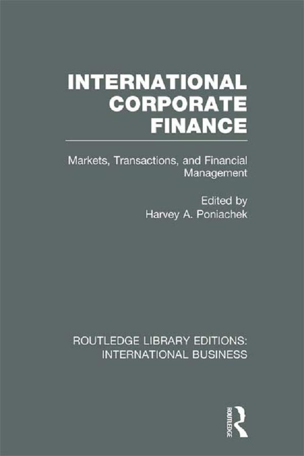 International Corporate Finance (RLE International Business) by Harvey Poniachek