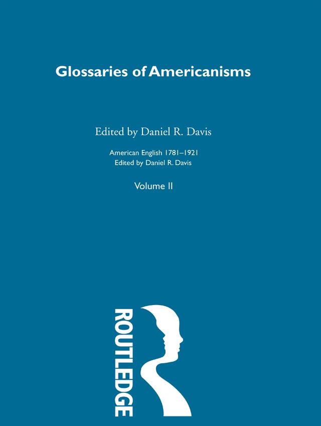 Glossaries Of Americanisms by Daniel R Davis