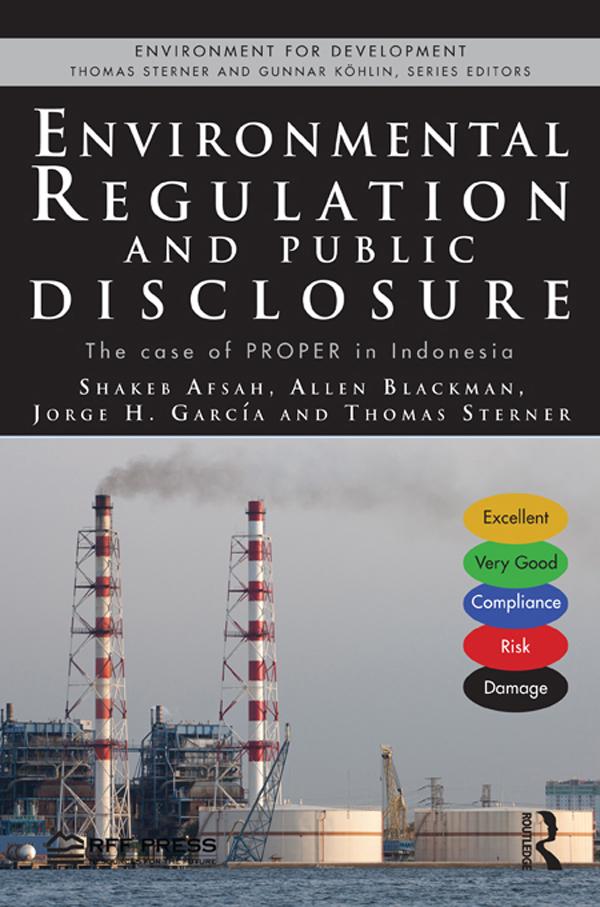 Environmental Regulation and Public Disclosure by Allen Blackman, Jorge H. Garcia, Shakeb Afsah, Thomas Sterner