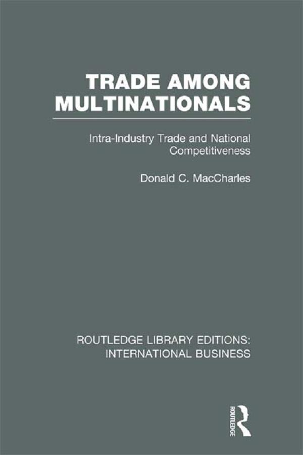 Trade Among Multinationals (RLE International Business) by Donald MacCharles