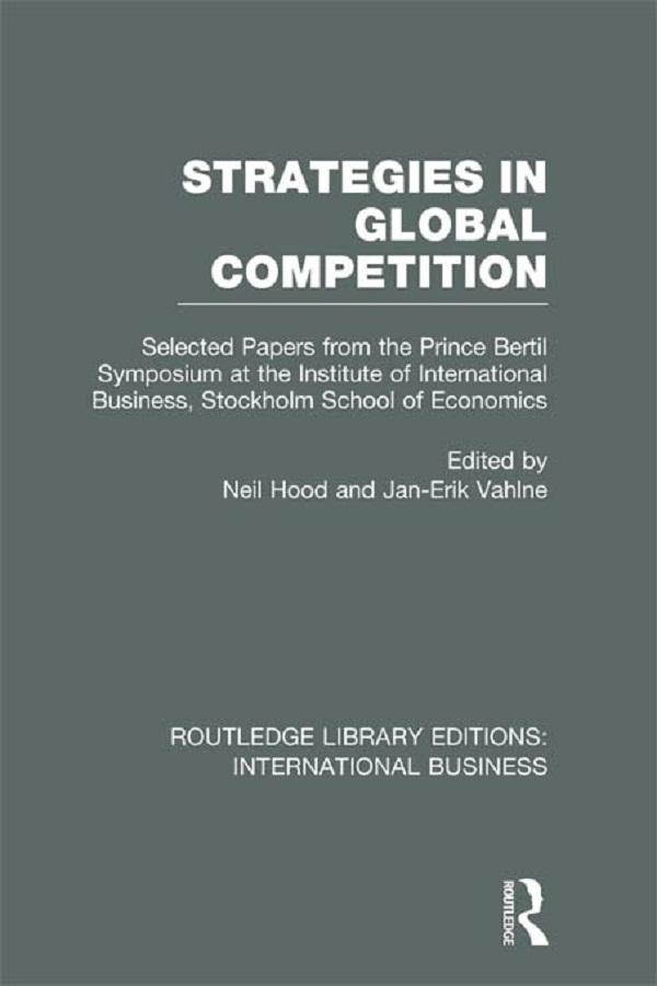 Strategies in Global Competition (RLE International Business) by Jan-Erik Vahlne, Neil Hood