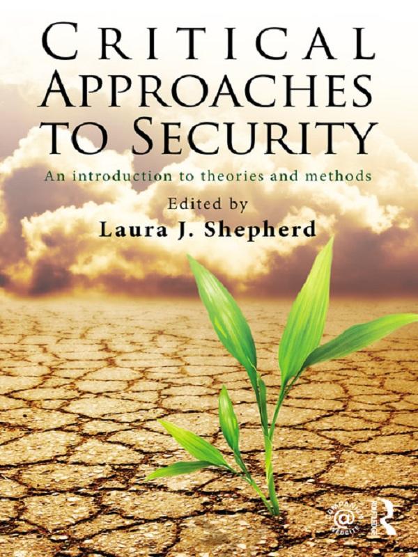 Critical Approaches to Security by Laura J. Shepherd