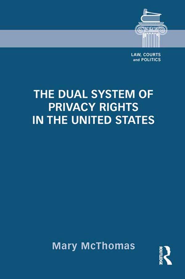 The Dual System of Privacy Rights in the United States by Mary McThomas