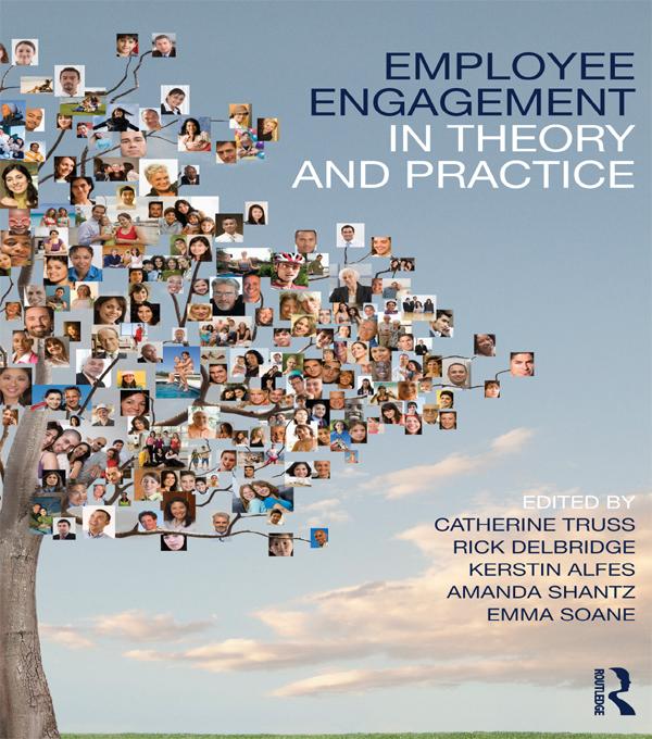 Employee Engagement in Theory and Practice by Amanda Shantz, Catherine Truss, Emma Soane, Kerstin Alfes, Rick Delbridge