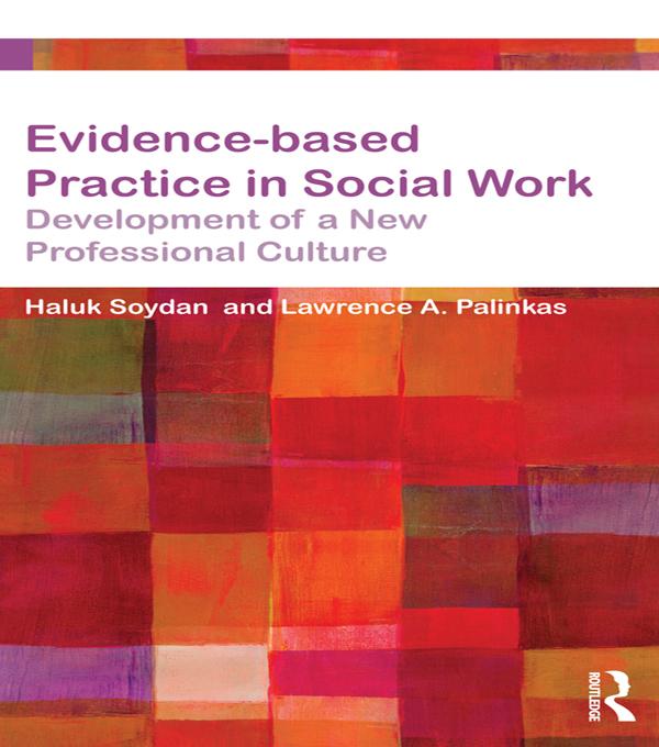 Evidence-based Practice in Social Work by Haluk Soydan, Lawrence Palinkas
