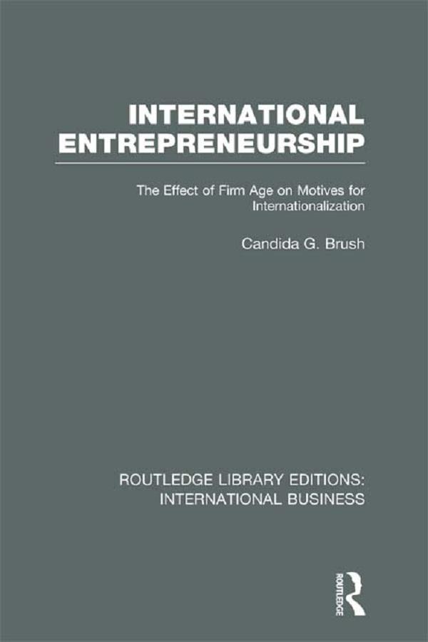 International Entrepreneurship (RLE International Business) by Candida Brush
