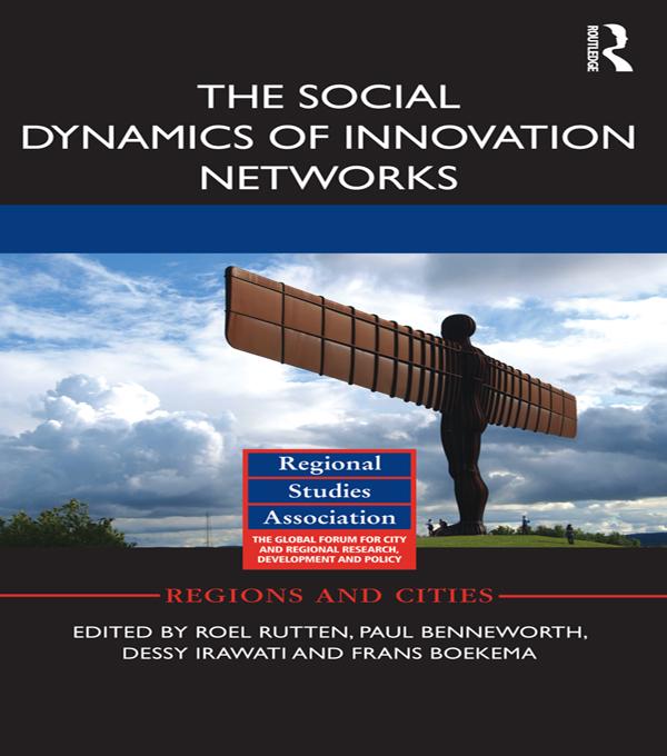 The Social Dynamics of Innovation Networks by Dessy Irawati, Frans Boekema, Paul Benneworth, Roel Rutten