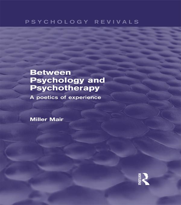 Between Psychology and Psychotherapy (Psychology Revivals) by Miller Mair
