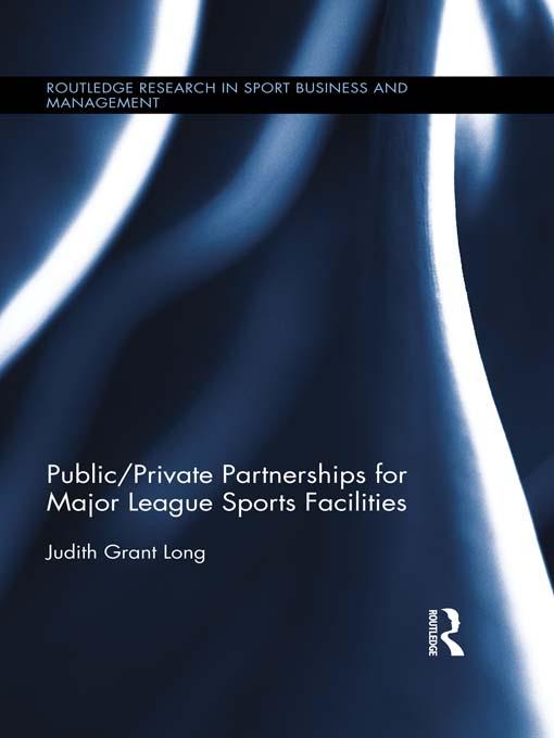 Public-Private Partnerships for Major League Sports Facilities by Judith Grant Long
