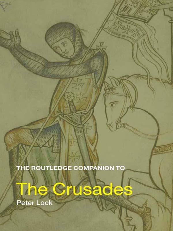 The Routledge Companion to the Crusades by Peter Lock