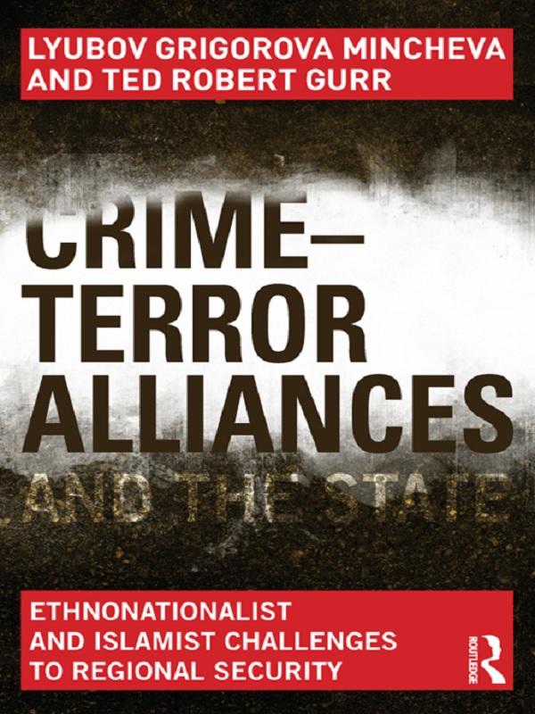 Crime-Terror Alliances and the State by Lyubov Mincheva, Ted Robert Gurr