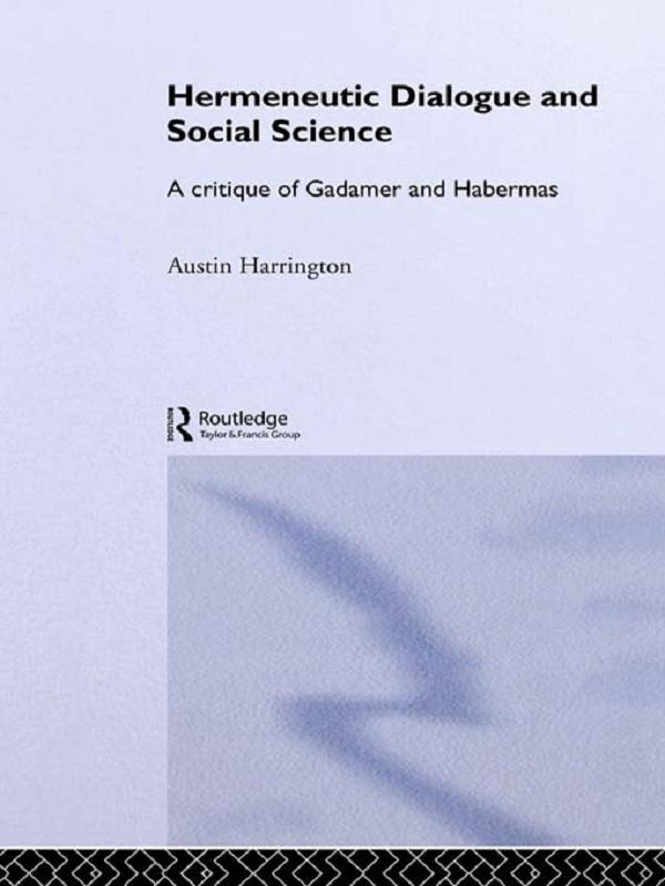 Hermeneutic Dialogue and Social Science by Austin Harrington