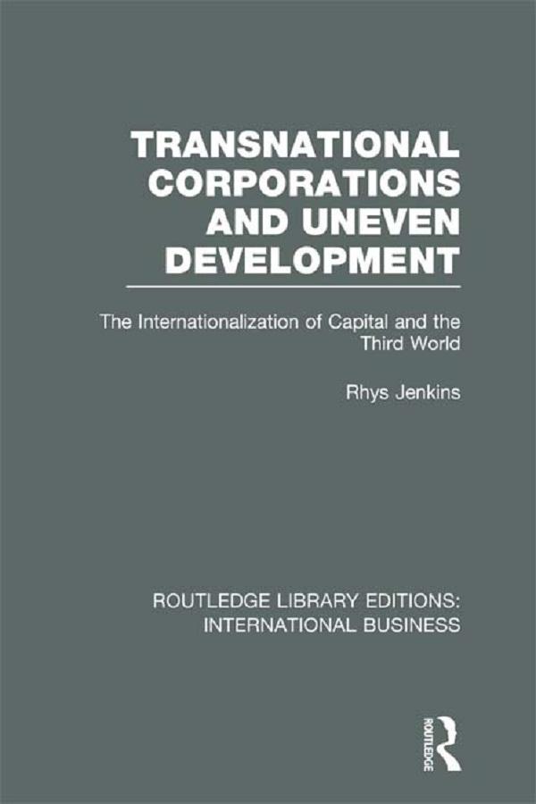 Transnational Corporations and Uneven Development (RLE International Business) by Rhys Jenkins