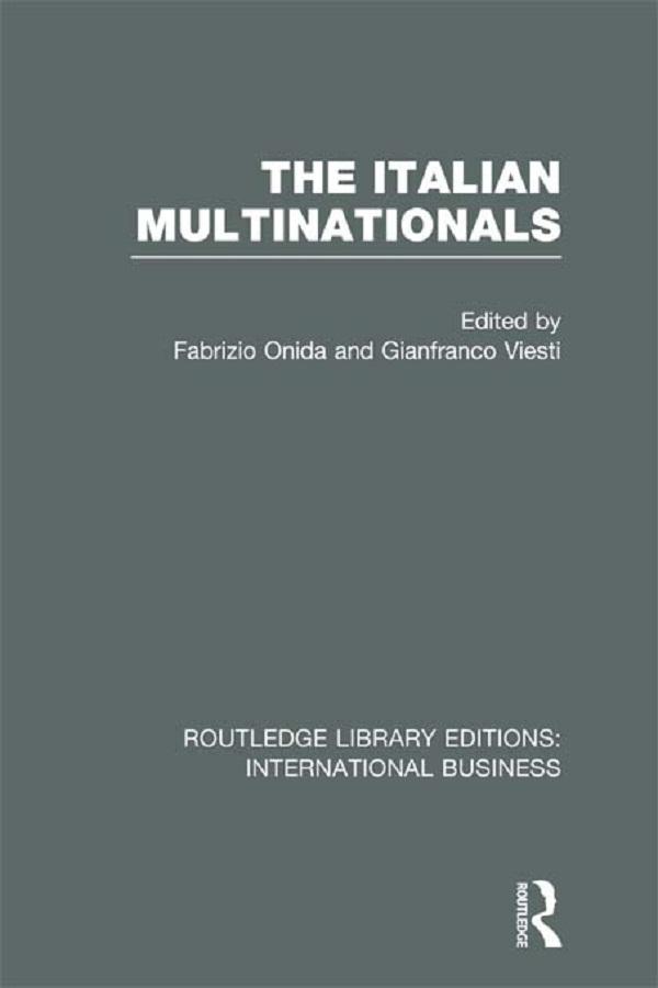 The Italian Multinationals (RLE International Business) by Fabrizio Onida, Gianfranco Viesti