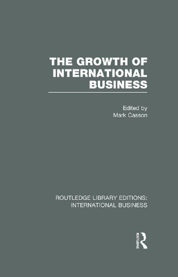 The Growth of International Business (RLE International Business) by MARK CASSON