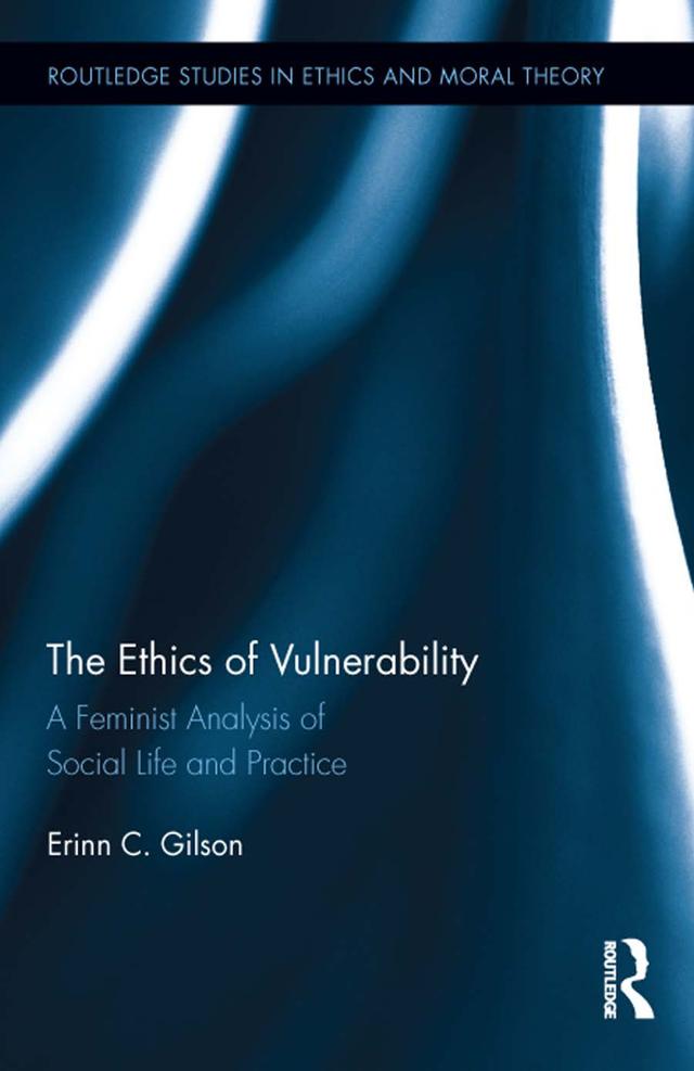 The Ethics of Vulnerability by Erinn Gilson